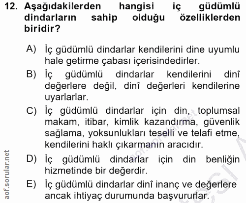 12. soru: Aşağıdakilerden hangisi iç güdümlü dindarların sahip olduğu özelliklerden biridir? A) İç güdümlü dindarlar kendilerin…