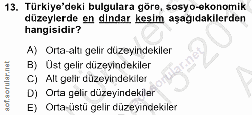 13. soru: Türkiye'deki bulgulara göre, sosyo-ekonomik düzeylerde en dindar kesim aşağıdakilerden hangisidir? A) Orta-altı gelir…