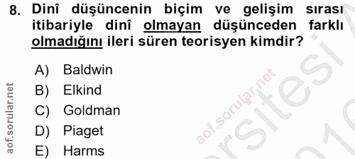 8. soru: Dinî düşüncenin biçim ve gelişim sırası itibariyle dinî olmayan düşünceden farklı olmadığını ileri süren teorisyen ki…