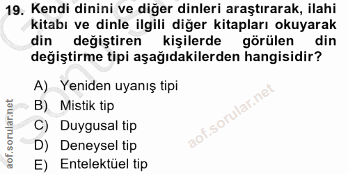 19. soru: Kendi dinini ve diğer dinleri araştırarak, ilahi kitabı ve dinle ilgili diğer kitapları okuyarak din değiştiren kişil…