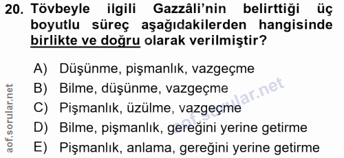 20. soru: Tövbeyle ilgili Gazâli'nin belirttiği üç boyutlu süreç aşağıdakilerden hangisinde birlikte ve doğru olarak verilmişti…