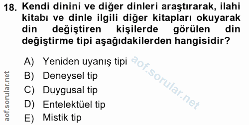 18. soru: Kendi dinini ve diğer dinleri araştırarak, ilahi kitabı ve dinle ilgili diğer kitapları okuyarak din değiştiren kişil…