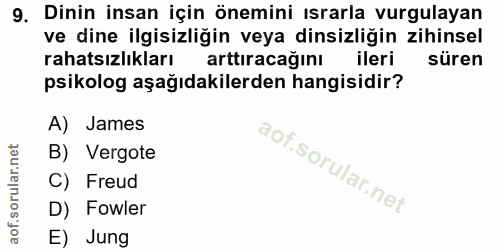 9. soru: Dinin insan için önemini ısrarla vurgulayan ve dine ilgisizliğin veya dinsizliğin zihinsel rahatsızlıkları arttıracağ…