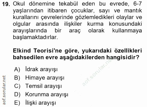 19. soru: Okul dönemine tekabül eden bu evrede, 6-7 yaşlarından itibaren çocuklar, sayı ve mantık kurallarını çevrelerinde gözl…