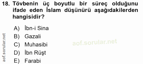 18. soru: Tovbenin üç boyutlu bir süreç olduğunu ifade eden İslam düşünürü aşağıdakılerden hangisidir? A) Ibn-i Sina B) Gazali…