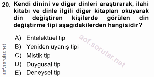 20. soru: Kendi dinini ve diğer dinleri araştırarak, ilahi kitabı ve dinle ilgili diğer kitapları okuyarak din değiştiren kişil…