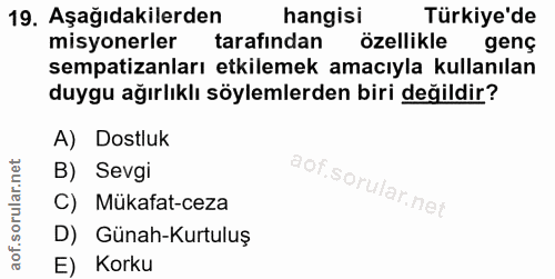 19. soru: Aşağıdakilerden hangisi Türkiye'de misyonerler tarafından özellikle genç sempatizanları etkilemek amacıyla kullanılan…