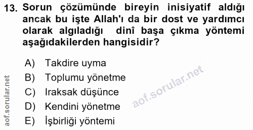 13. soru: Sorun çözümünde bireyin inisiyatif aldığı ancak bu işte Allah'ı da bir dost ve yardımcı olarak algıladığı dinî başa ç…