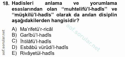 18. soru: Hadisleri anlama ve yorumlama esaslarından olan "muhtelifü'l-hadîs" ve "müşkilü'l-hadîs" olarak da anılan disiplin aş…