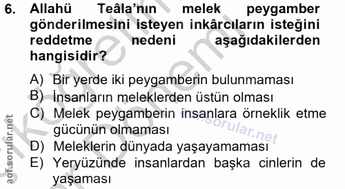 6. soru: Allahü Tâla'nın melek peygamber gönderilmesini isteyen inkârcıların isteğini reddetme nedeni aşağıdakilerden hangisid…