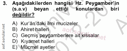 3. soru: Aşağıdakilerden hangisi Hz. Peygamber'in (s.a.v) beyan , ettiği konulardan biri değildir? A) Kur'ân'daki ilmi mucizel…