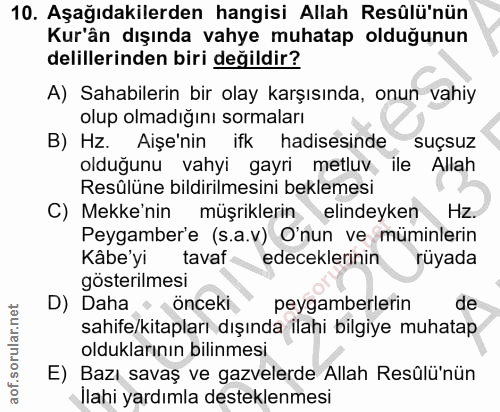 10. soru: Aşağıdakilerden hangisi Allah Resûlü'nün Kur'ân dışında vahye muhatap olduğunun delillerinden biri değildir? A) Sahab…