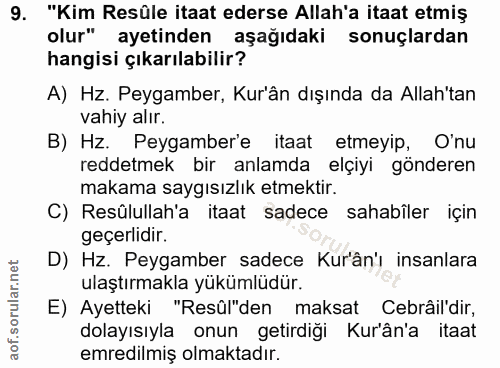 9. soru: "Kim Resüle itaat ederse Allah'a itaat etmiş olur" ayetinden aşağıdaki sonuçlardan hangisi çıkarılabilir? A) Hz. Peyg…