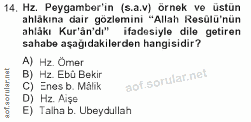 14. soru: Hz. Peygamber'in (s.a.v) örnek ve üstün ahläkına dair gözlemini "Allah Resülü'nün ahlâkı Kur'ân'dı" ifadesiyle dile g…