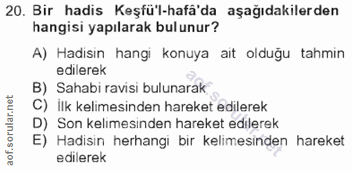 20. soru: Bir hadis Keşfü'l-hafâ'da aşağıdakilerden hangisi yapılarak bul unur? A) Hadisin hangi konuya ait olduğu tahmin edile…