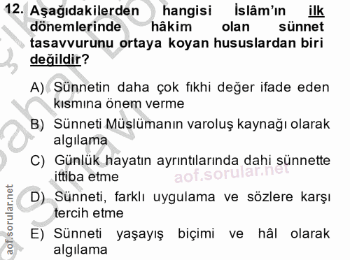 12. soru: Aşağıdakilerden hangisi islâm'in ilk dönemlerinde hâkim olan sünnet tasavvurunu ortaya koyan hususlardan biri değildi…