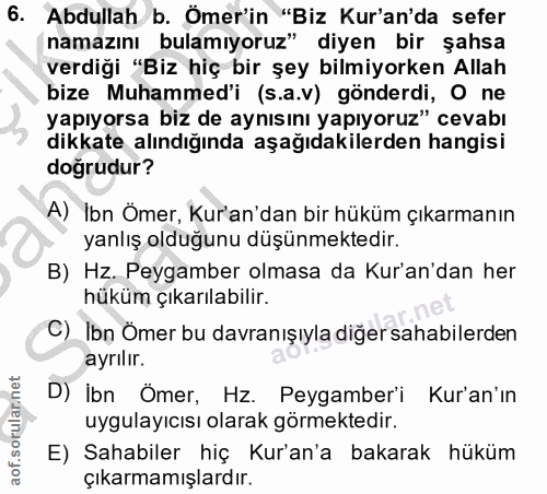 6. soru: Abdullah b. Ömer'in "Biz Kur'an'da sefer namazını bulamıyoruz" diyen bir şahsa verdiği "Biz hiç bir şey bilmiyorken A…