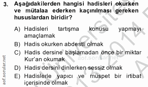 3. soru: Aşağıdakilerden hangisi hadisleri okurken ve mütalaa ederken kaçınılması gereken hususlardan biridir? A) Hadisleri ta…