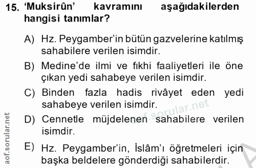 15. soru: 'Muksirûn' kavramını aşağıdakilerden hangisi tanımlar? A) Hz. Peygamber'in bütün gazvelerine katılmış sahabilere veri…
