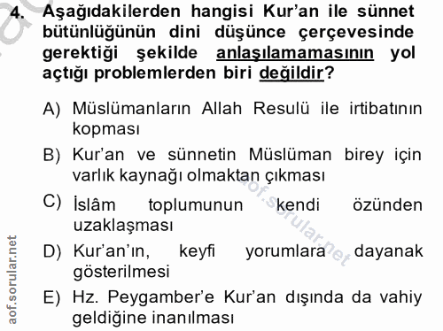 4. soru: Aşağıdakilerden hangisi Kur'an ile sünnet bütünlüğünün dini düşünce çerçevesinde gerektiği şekilde anlaşılamamasının…