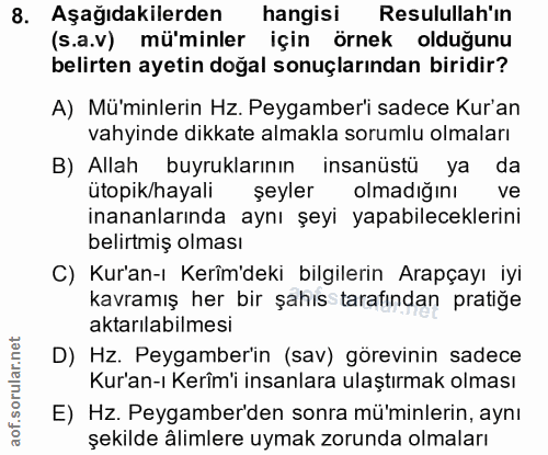 8. soru: Aşağıdakilerden hangisi Resulullah'ın (s.a.v) mü'minler için örnek olduğunu belirten ayetin doğal sonuçlarından birid…