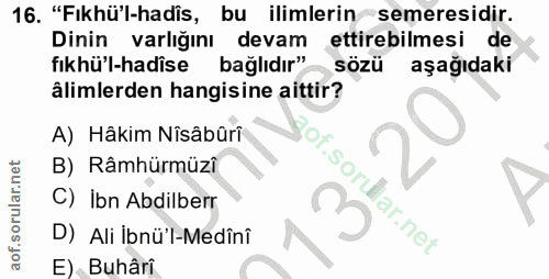 16. soru: "Fıkhü'l-hadis, bu ilimlerin semeresıdır. Dinin varlığını devam ettirebilmesi de fık hü'l-hadîse bağlıdır" sözü aşağı…