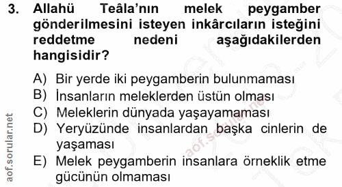 3. soru: Allahü Teâla'nın melek peygamber gönderilmesini isteyen inkârcıların isteğini reddetme nedeni aşağıdakilerden hangisi…