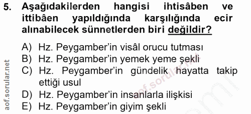 5. soru: Aşağıdakilerden hangisi ihtisâben ve ittibâen yapıldığında karşılığında ecir alınabilecek sünnetlerden biri değildir?…