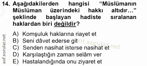14. soru: Aşağıdakilerden hangisi "Müslümanın Müslüman üzerindeki hakkı altıdır..." şeklinde başlayan hadiste sıralanan haklard…