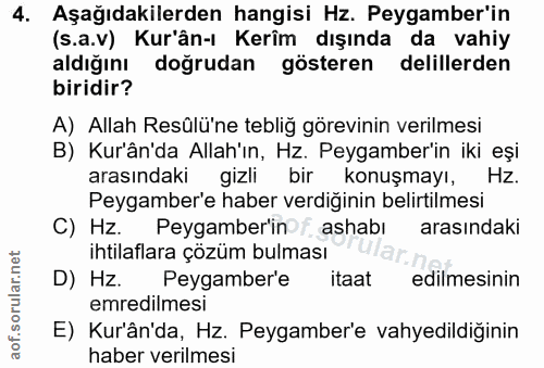 4. soru: Aşağıdakilerden hangisi Hz. Peygamber'in (s.a.v) Kur'ân-ı Kerîm dışında da vahiy aldığını doğrudan gösteren delillerd…