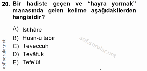 20. soru: Bir hadiste geçen ve "hayra yormak" manasında gelen kelime aşağıdakilerden hangisidir? A) İstihâre B) Hüsn-ü tabir C)…