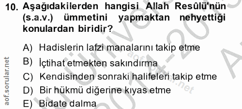 10. soru: Aşağıdakilerden hangisi Allah Resülü'nün (s.a.v.) ümmetini yapmaktan nehyettiği konulardan biridir? A) Hadislerin laf…