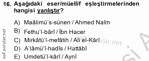 16. soru: Aşağıdaki eser/müellif eşleştirmelerinden hangisi yanlıştır? A) Malimü's-sünen / Ahmed Naîm B) Fethu'l-bârî / ibn Hac…