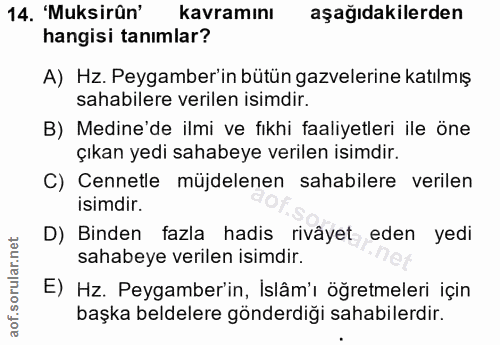 14. soru: 'Muksirûn' kavramını aşağıdakilerden hangisi tanımlar? A) Hz. Peygamber'in bütün gazvelerine katılmış sahabilere veri…