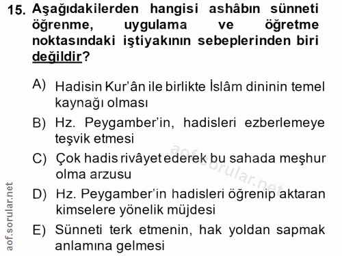 15. soru: Aşağıdakilerden hangisi ashâbın sünneti ogrenme, uygulama ve ögretme noktasındaki iştiyakının sebeplerinden biri deği…