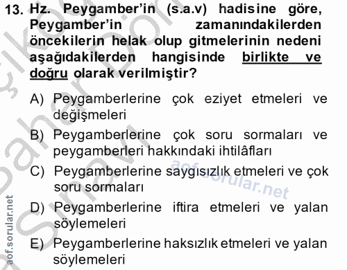 13. soru: Hz. Peygamber'in (s.a.v) hadisine göre, Peygamber'in zamanındakilerden öncekilerin helak olup gitmelerinin nedeni aşa…