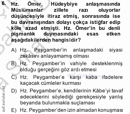 6. soru: Hz. Ömer, Hüdeybiye anlaşmasında Müslümanlar zillete razı oluyorlar düşüncesiyle itiraz etmiş, sonrasında ise bu davr…