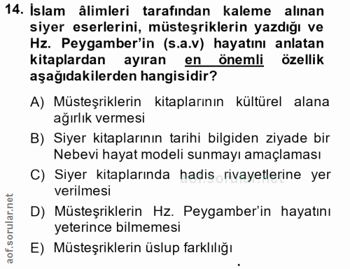 14. soru: Islam âlimleri tarafından kaleme alınan siyer eserlerini, müsteşriklerin yazdığı ve Hz. Peygamber'in (s.a.v) hayatını…