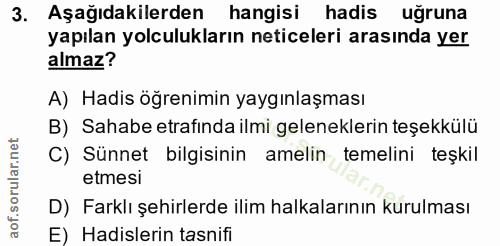 3. soru: Aşağıdakilerden hangisi hadis uğruna yapılan yolculukların neticeleri arasında yer almaz? A) Hadis öğrenimin yaygınla…