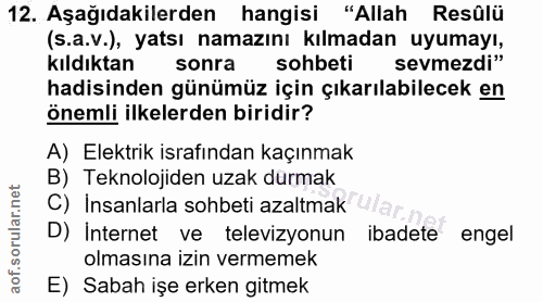 12. soru: Aşağıdakilerden hangisi "Allah Resûlü (s.a.v.), yatsı namazını kılmadan uyumayı, kıldıktan sonra sohbeti sevmezdi" ha…