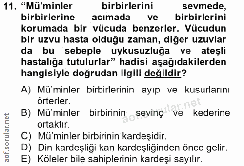 11. soru: "Mü'minler birbirlerini sevmede, birbirlerine acımada ve birbirlerini korumada bir vücuda benzerler. Vücudun bir uzvu…