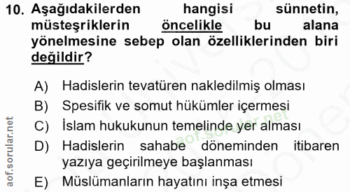 10. soru: Aşağıdakilerden hangisi sünnetin, müsteşriklerin Öncelikle bu alana yönelmesine sebep olan özelliklerinden biri değil…