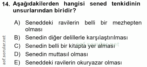 14. soru: Aşağıdakilerden hangisi sened tenkidinin unsurlarından biridir? A) Seneddeki ravilerin belli bir mezhepten olması B)…