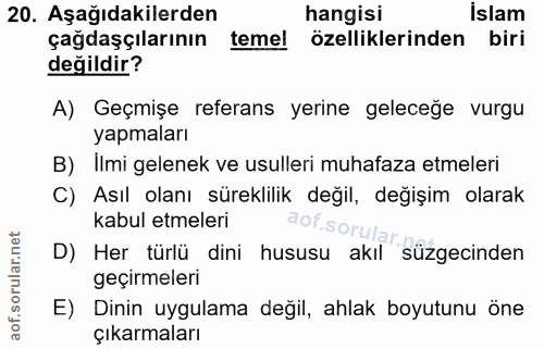 20. soru: Aşağıdakilerden hangisi islam çağdaşçılarının temel özelliklerinden biri değildir? A) Geçmişe referans yerine geleceğ…