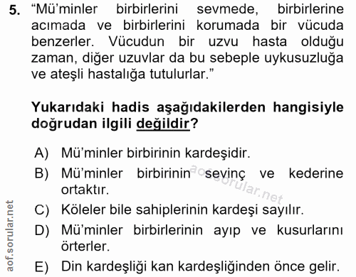 5. soru: "Mü'minler birbirlerini sevmede, birbirlerine acımada ve birbirlerini korumada bir vücuda benzerler. Vücudun bir uzvu…