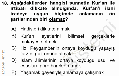 10. soru: Aşağıdakilerden hangisi sünnetin Kur'an ile irtibatı dikkate alındığında, Kur'an'ı ilahi iradeye uygun biçimde anlama…