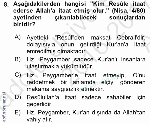 8. soru: Aşağıdakilerden hangisi "Kim Resûle itaat ederse Allah'a itaat etmiş olur." (Nisa, 4/80) ayetinden çıkarılabilecek so…