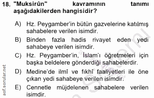 18. soru: "Muksirûn" kavramının tanımı aşağıdakilerden hangisidir? A) Hz. Peygamber'in bütün gazvelerine katılmış sahabelere ve…