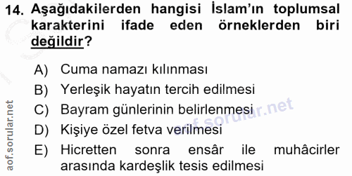 14. soru: Aşağıdakilerden hangisi İslam'ın toplumsal karakterini ifade eden örneklerden biri değildir? A) Cuma namazı kılınması…