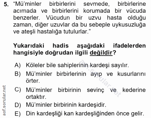 5. soru: "Mü'minler birbirlerini sevmede, birbirlerine acımada ve birbirlerini korumada bir vücuda benzerler. Vücudun bir uzvu…